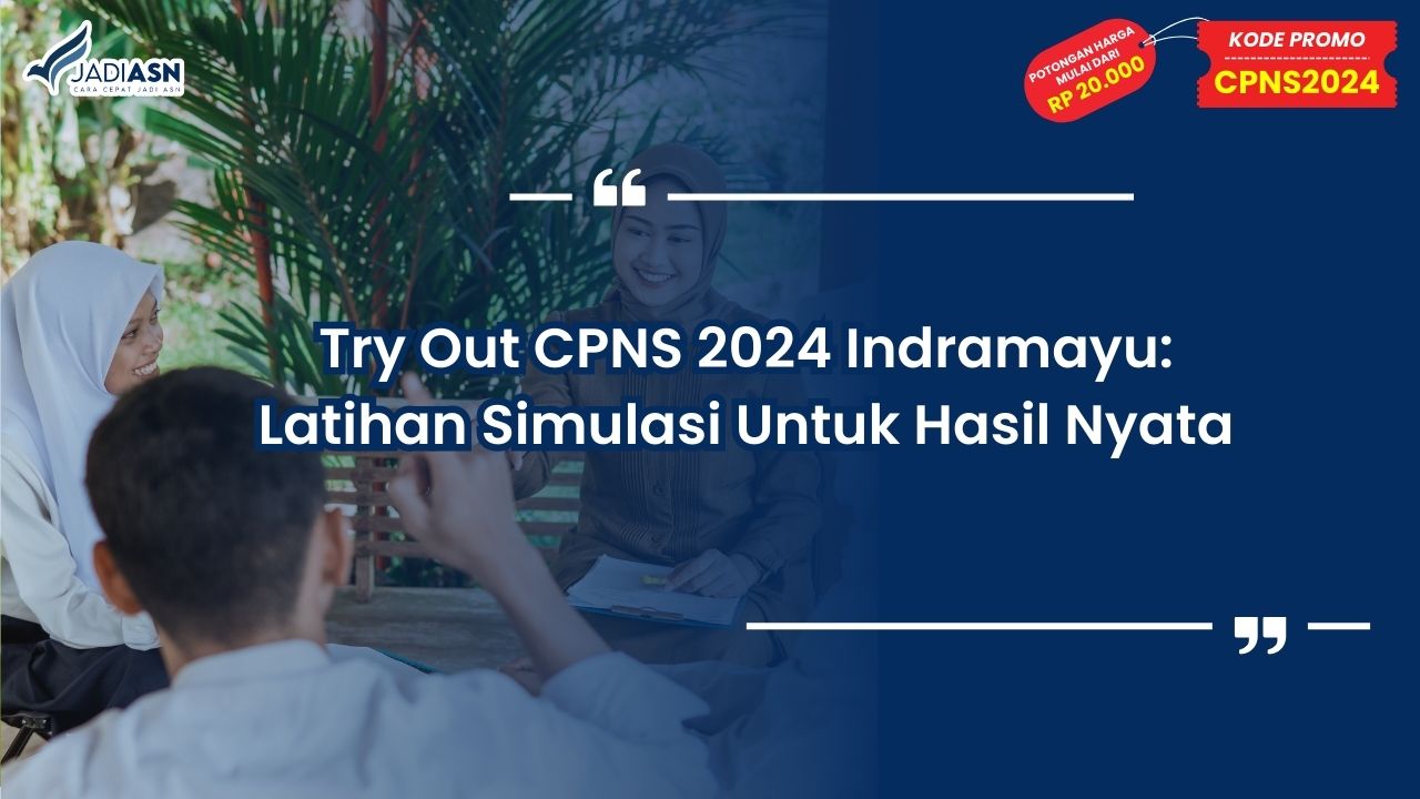 Try Out CPNS 2024 Indramayu: Latihan Simulasi Untuk Hasil Nyata