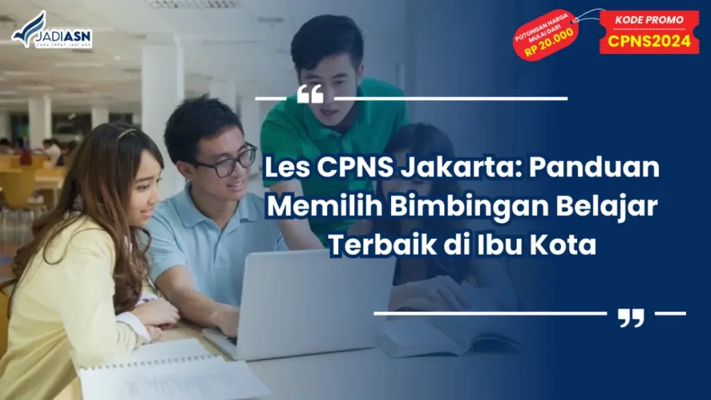 Les CPNS Jakarta: Panduan Memilih Bimbingan Belajar Terbaik di Ibu Kota