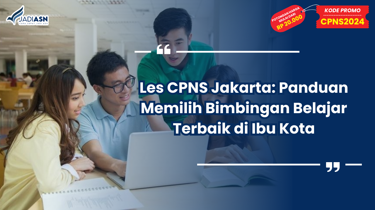 Les CPNS Jakarta: Panduan Memilih Bimbingan Belajar Terbaik di Ibu Kota