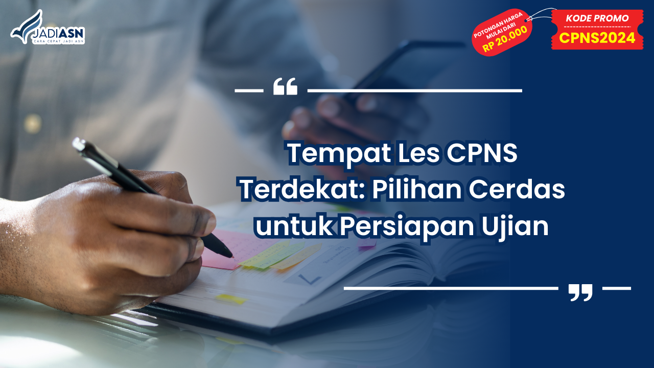 Tempat Les CPNS Terdekat: Pilihan Cerdas untuk Persiapan Ujian