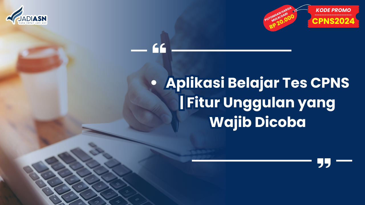 Aplikasi Belajar Tes CPNS Fitur Unggulan yang Wajib Dicoba