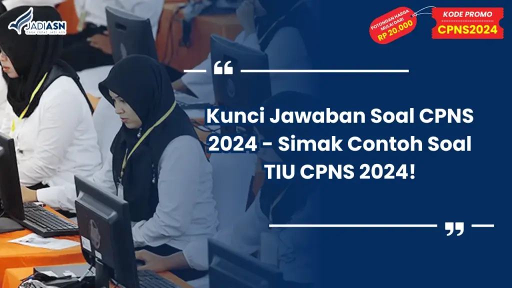 Kunci Jawaban Soal CPNS 2024 - Simak Contoh Soal TIU CPNS 2024!