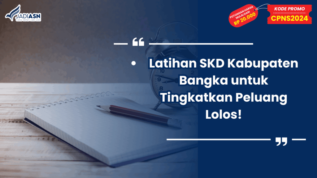 Latihan SKD Kabupaten Bangka untuk Tingkatkan Peluang Lolos!