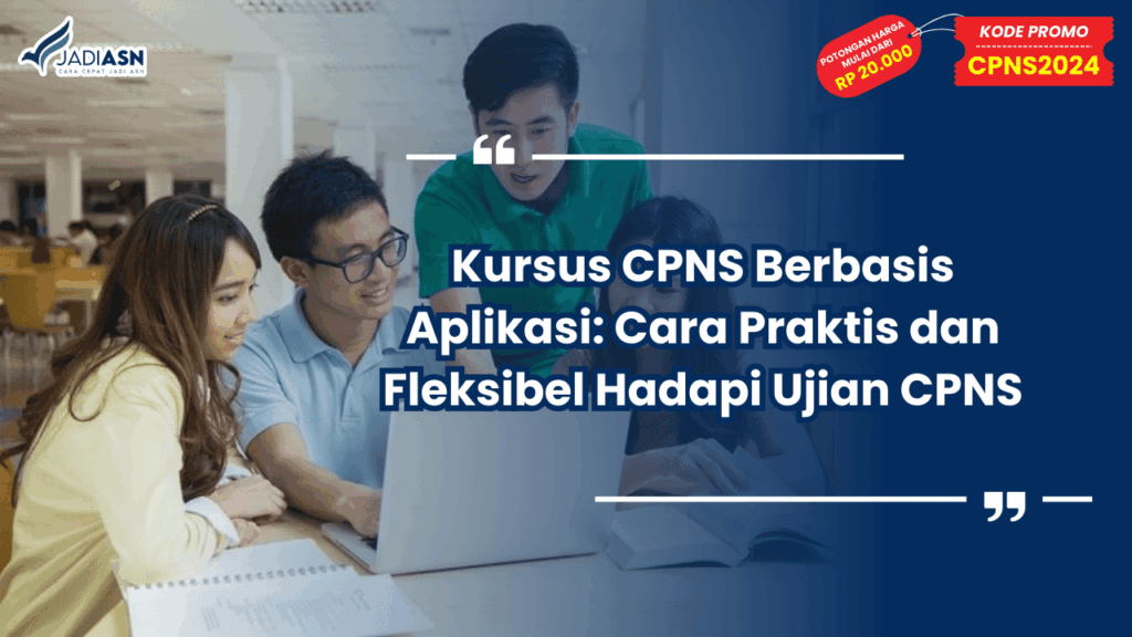 Kursus CPNS Berbasis Aplikasi: Cara Praktis dan Fleksibel Hadapi Ujian CPNS