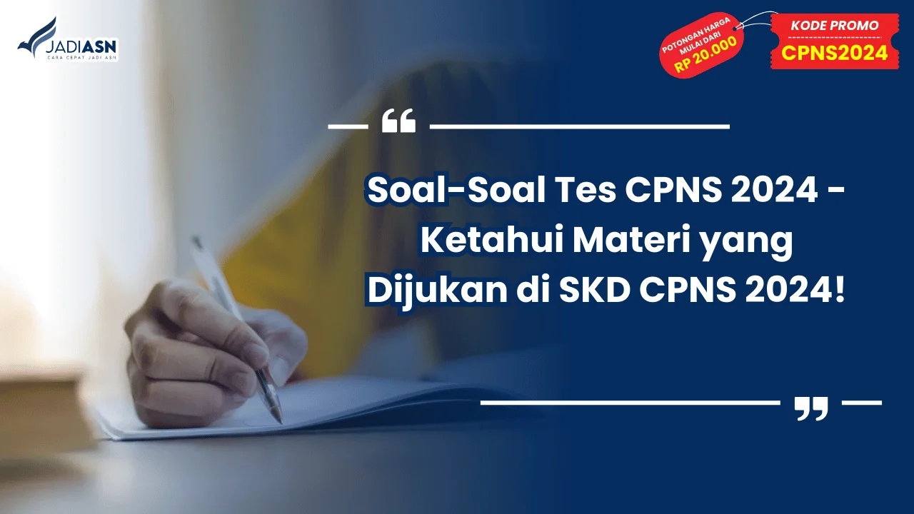 Soal-Soal Tes CPNS 2024 - Ketahui Materi yang Dijukan di SKD CPNS 2024!