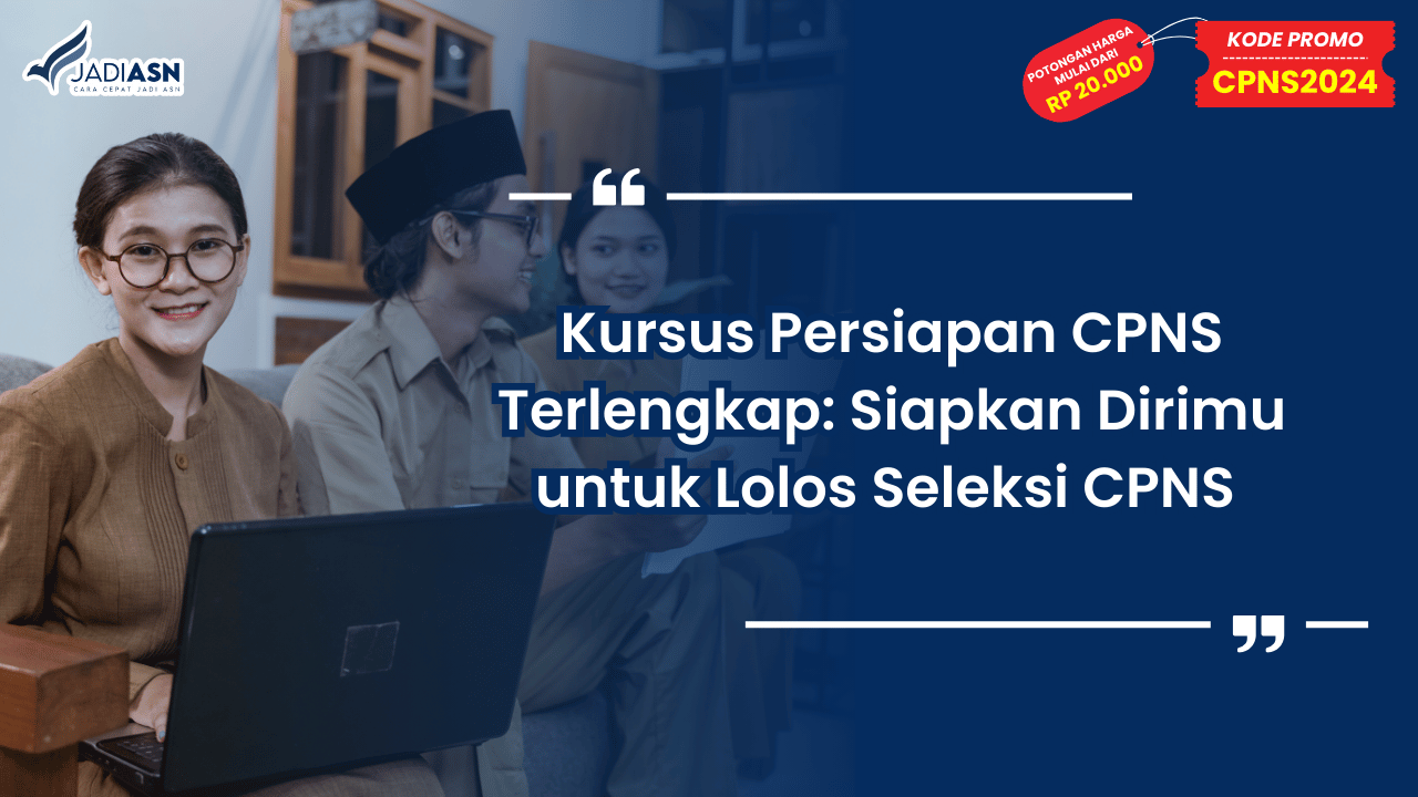 Kursus Persiapan CPNS Terlengkap: Siapkan Dirimu untuk Lolos Seleksi CPNS