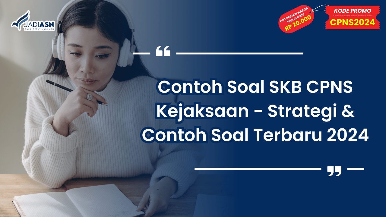 Contoh Soal SKB CPNS Kejaksaan - Strategi dan Contoh Soal Terbaru 2024