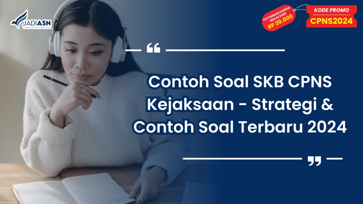 Contoh Soal SKB CPNS Kejaksaan - Strategi dan Contoh Soal Terbaru 2024