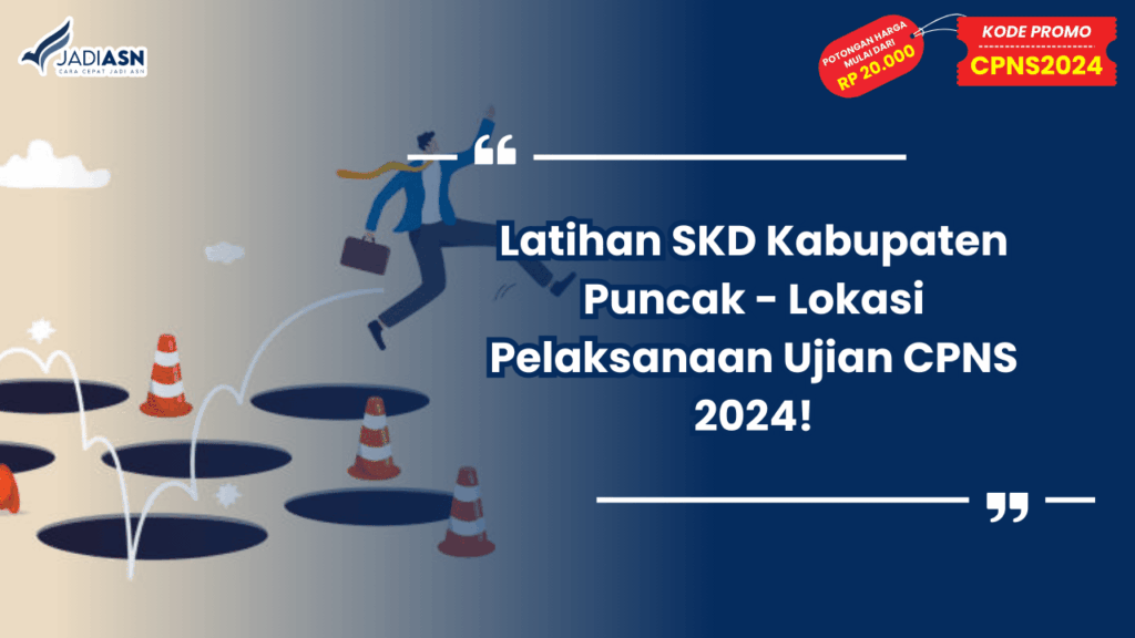 Latihan SKD Kabupaten Puncak - Lokasi Pelaksanaan Ujian CPNS 2024!