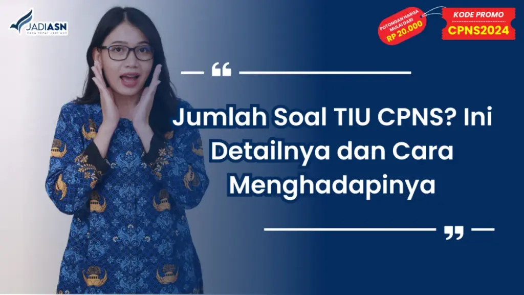 Jumlah Soal TIU CPNS_ Ini Detailnya dan Cara Menghadapinya