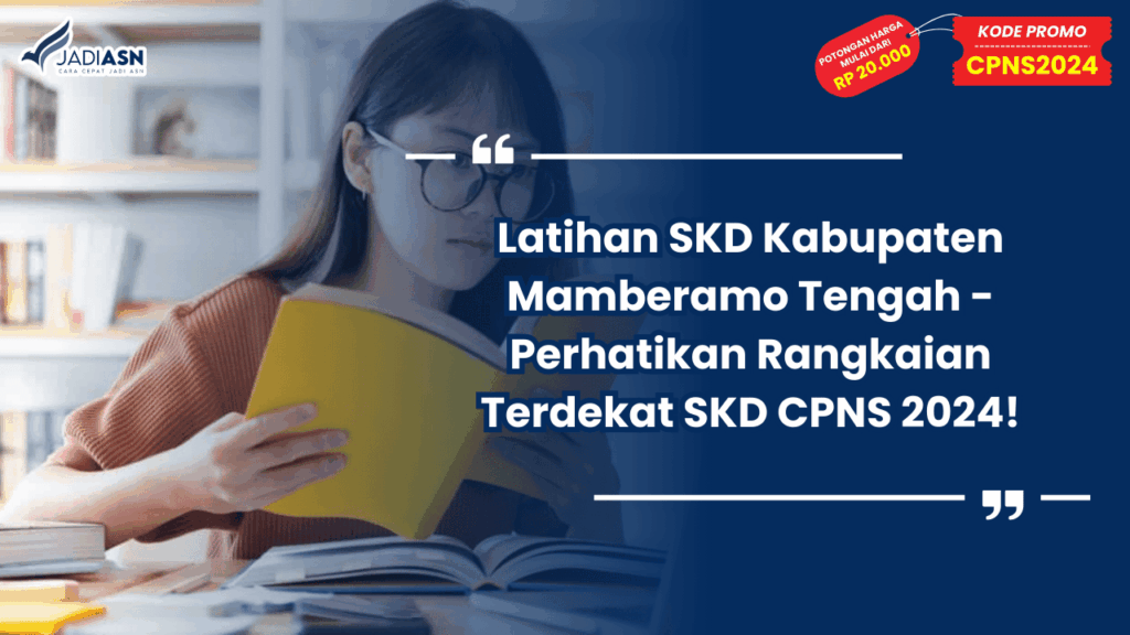 Latihan SKD Kabupaten Mamberamo Tengah - Perhatikan Rangkaian Terdekat SKD CPNS 2024!