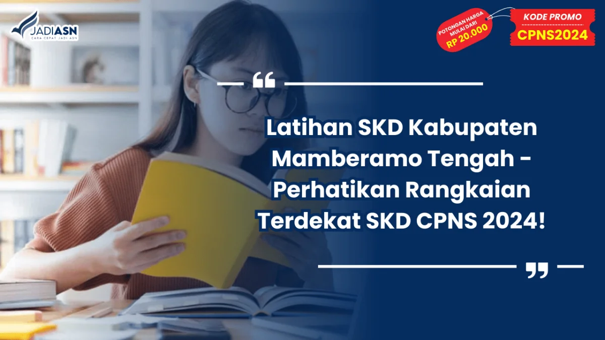 Latihan SKD Kabupaten Mamberamo Tengah - Perhatikan Rangkaian Terdekat SKD CPNS 2024!