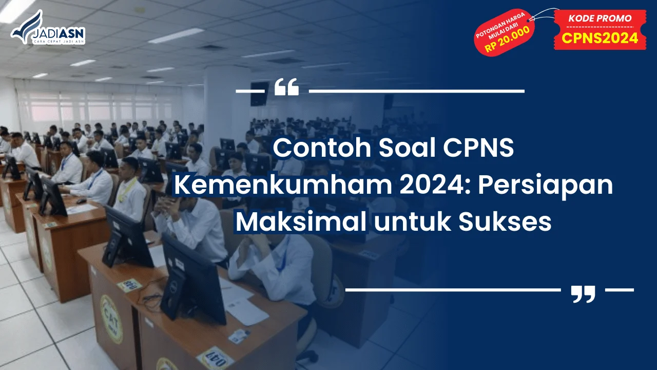 Contoh Soal CPNS Kemenkumham 2024: Persiapan Maksimal untuk Sukses