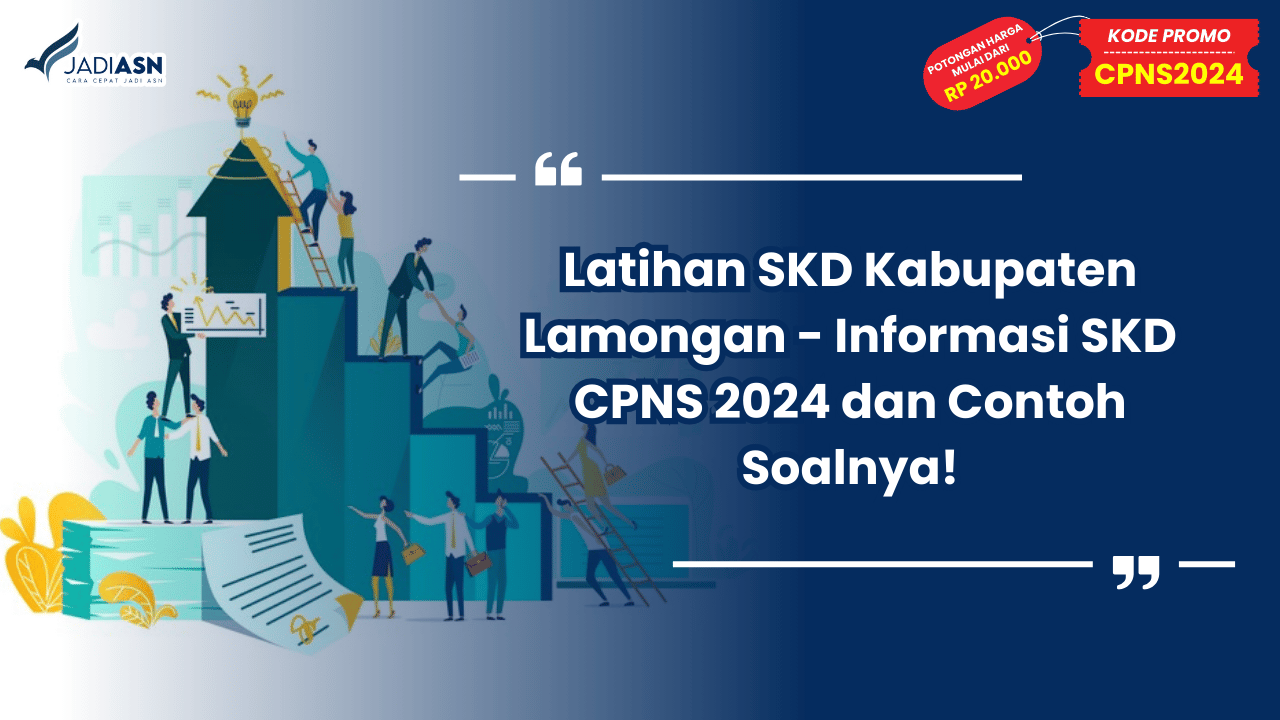 Latihan SKD Kabupaten Lamongan - Informasi SKD CPNS 2024 dan Contoh Soalnya!