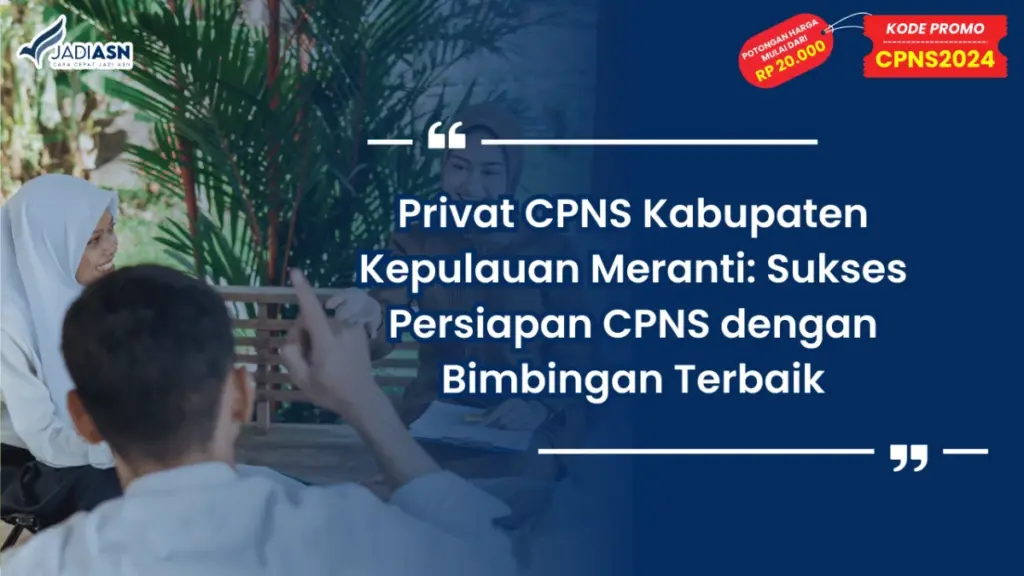 Privat CPNS Kabupaten Kepulauan Meranti: Sukses Persiapan CPNS dengan Bimbingan Terbaik