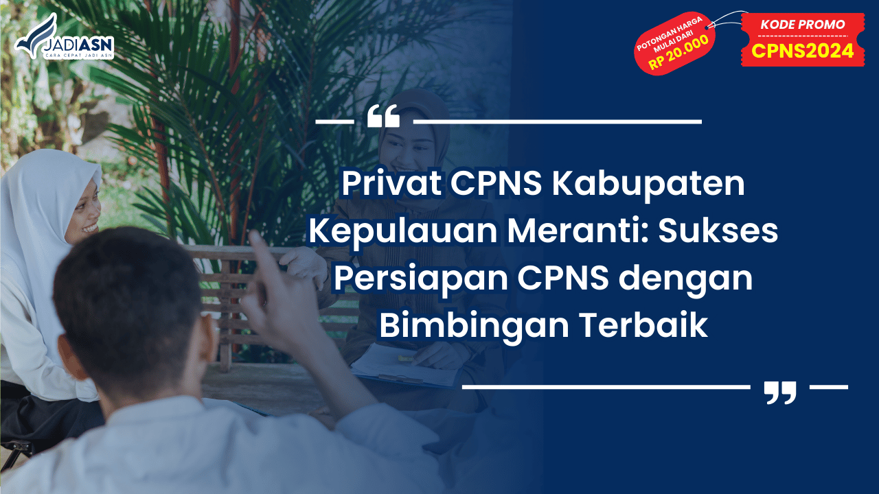 Privat CPNS Kabupaten Kepulauan Meranti: Sukses Persiapan CPNS dengan Bimbingan Terbaik