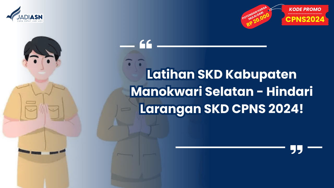 Latihan SKD Kabupaten Manokwari Selatan - Hindari Larangan SKD CPNS 2024!