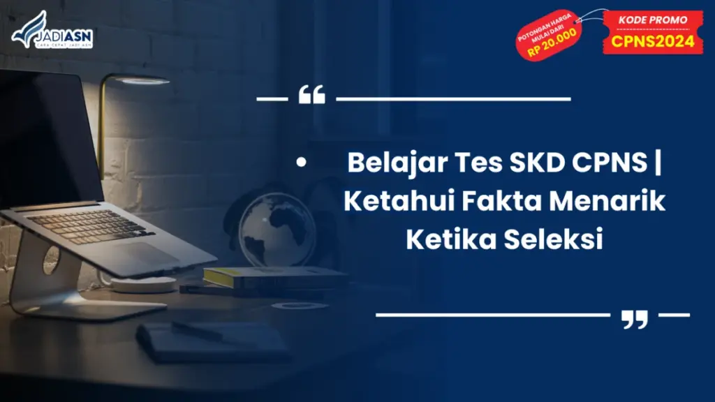 Belajar Tes SKD CPNS Ketahui Fakta Menarik Ketika Seleksi