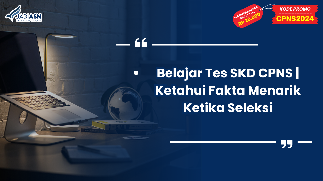 Belajar Tes SKD CPNS Ketahui Fakta Menarik Ketika Seleksi