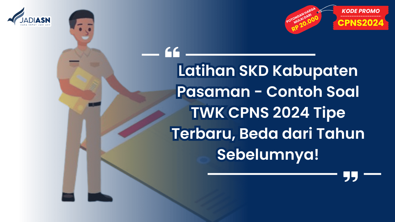 Latihan SKD Kabupaten Pasaman - Contoh Soal TWK CPNS 2024 Tipe Terbaru, Beda dari Tahun Sebelumnya!