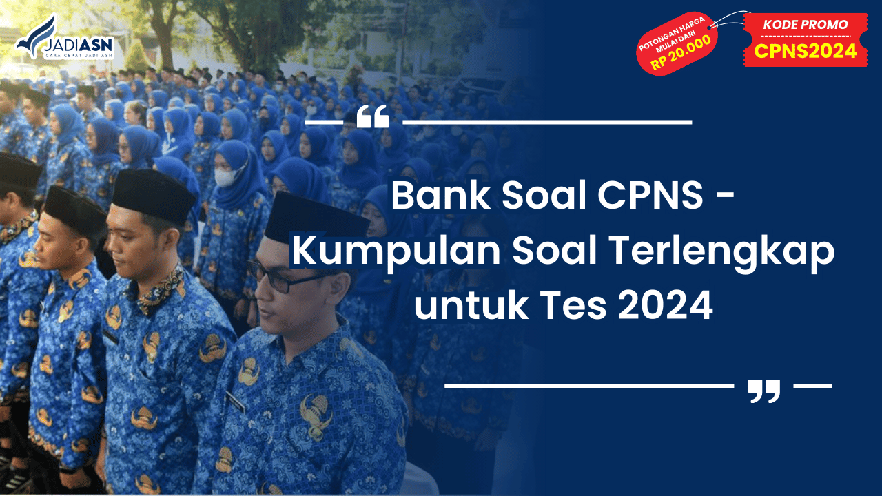 Bank Soal CPNS - Kumpulan Soal Terlengkap untuk Tes 2024