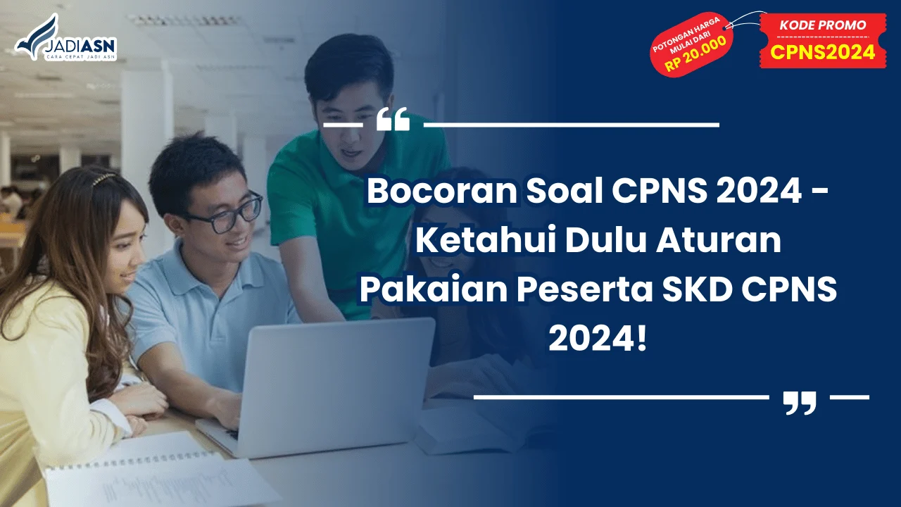 Bocoran Soal CPNS 2024 - Ketahui Dulu Aturan Pakaian Peserta SKD CPNS 2024!