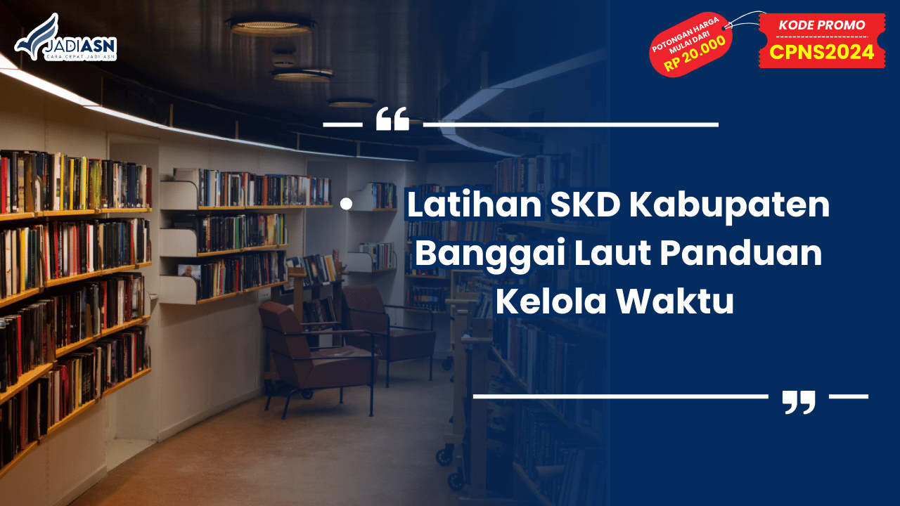 Latihan SKD Kabupaten Banggai Laut Panduan Kelola Waktu