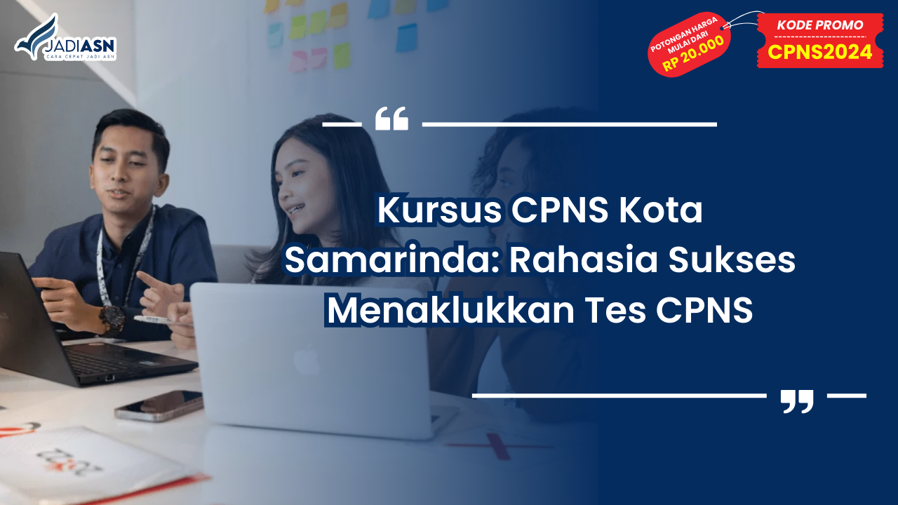 Kursus CPNS Kota Samarinda: Rahasia Sukses Menaklukkan Tes CPNS