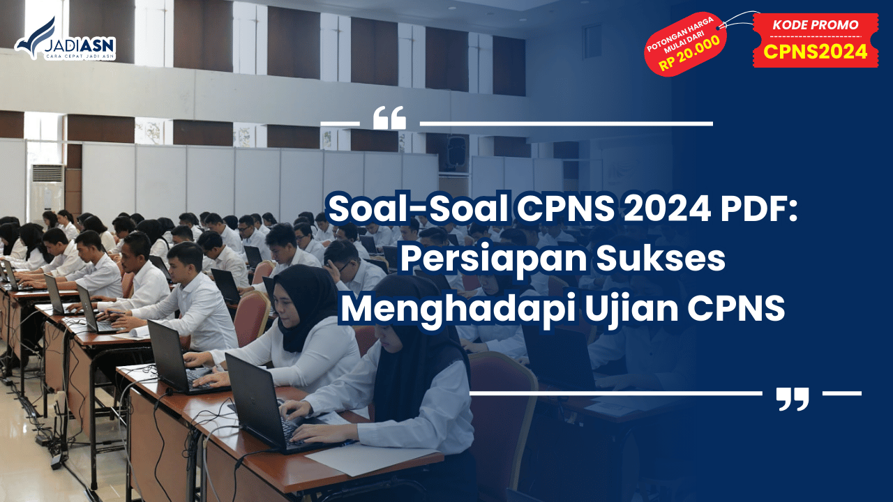 Soal-Soal CPNS 2024 PDF: Persiapan Sukses Menghadapi Ujian CPNS