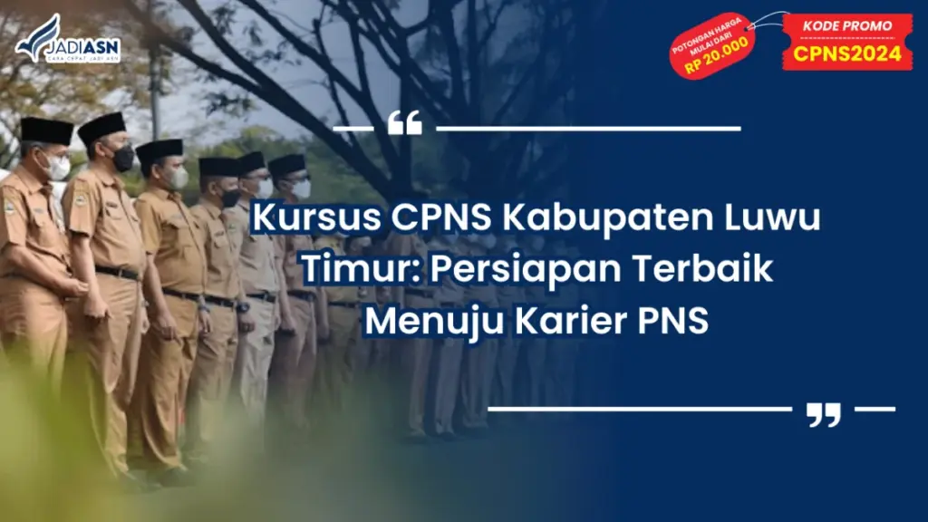 Kursus CPNS Kabupaten Luwu Timur: Persiapan Terbaik Menuju Karier PNS