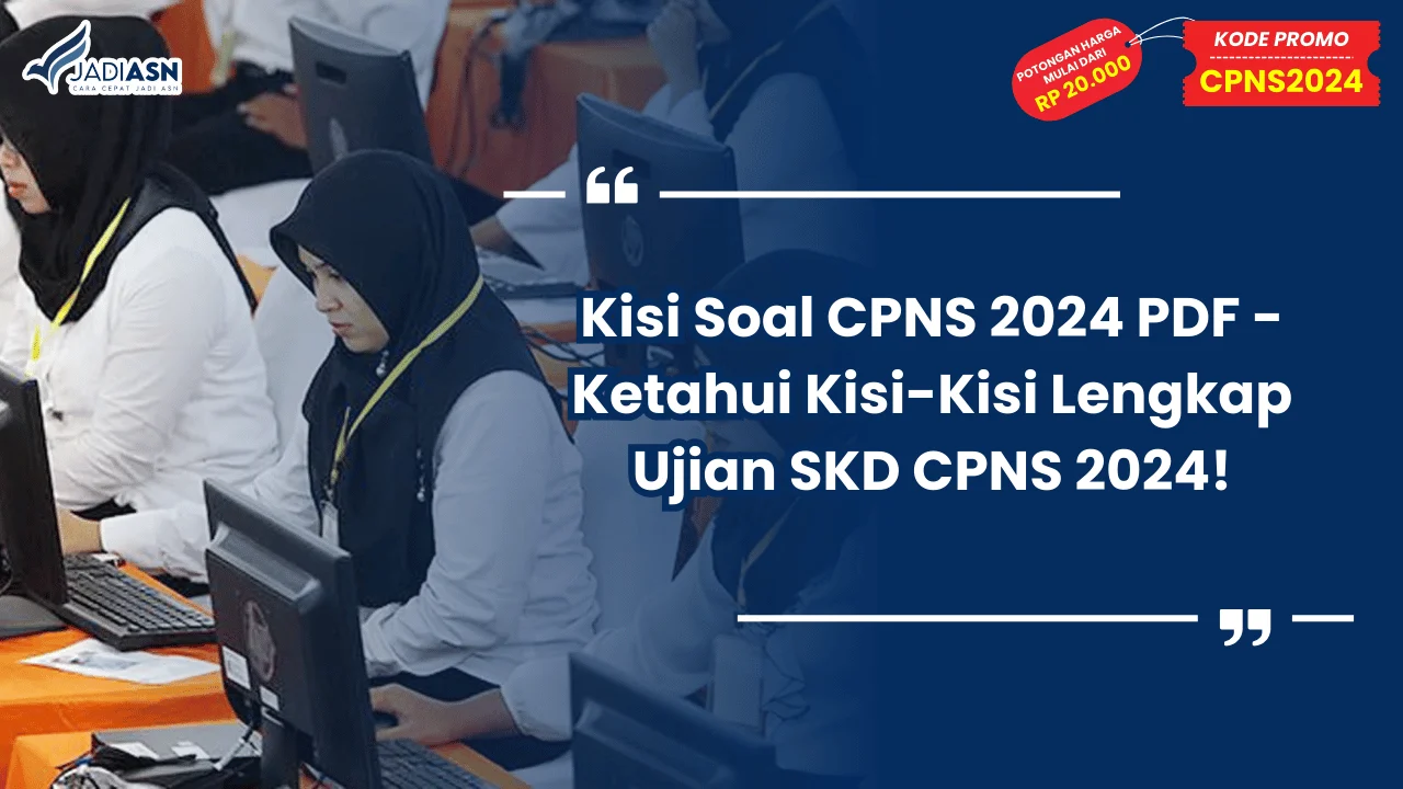Kisi Soal CPNS 2024 PDF - Ketahui Kisi-Kisi Lengkap Ujian SKD CPNS 2024!