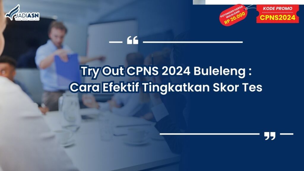 Try Out CPNS 2024 Buleleng: Cara Efektif Tingkatkan Skor Tes