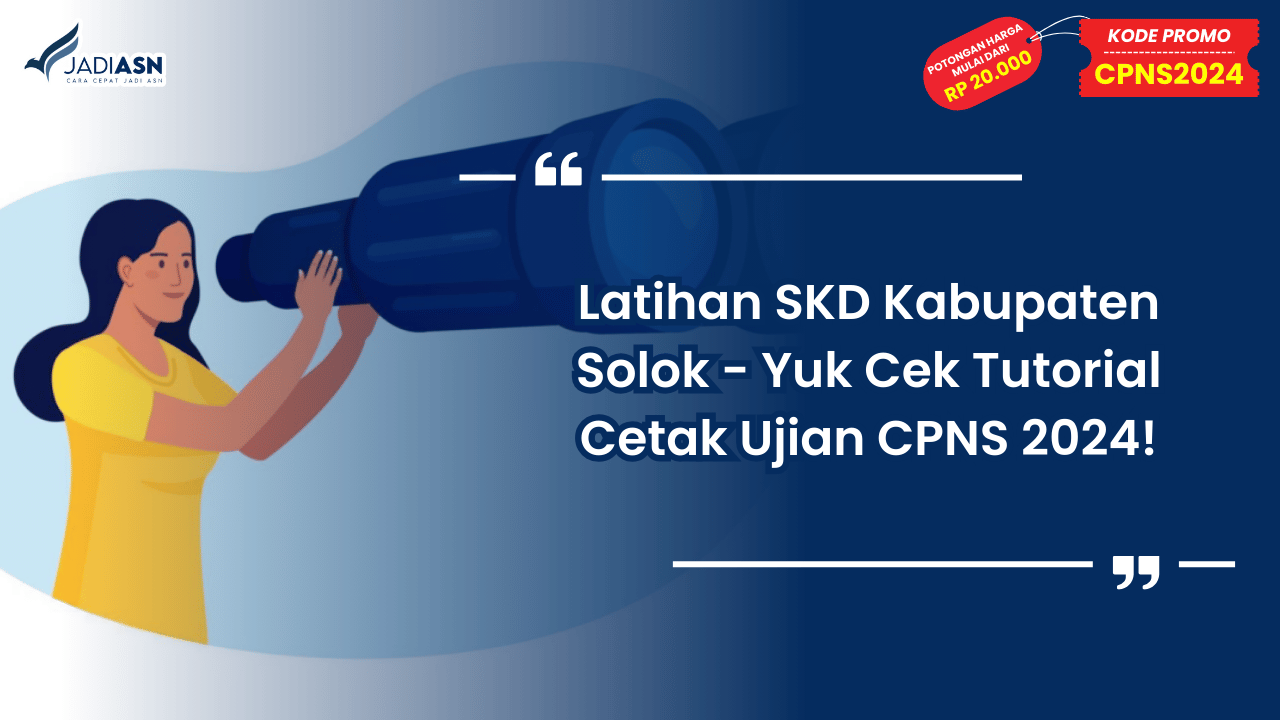 Latihan SKD Kabupaten Solok - Yuk Cek Tutorial Cetak Ujian CPNS 2024!