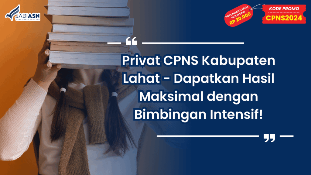Privat CPNS Kabupaten Lahat - Dapatkan Hasil Maksimal dengan Bimbingan Intensif!