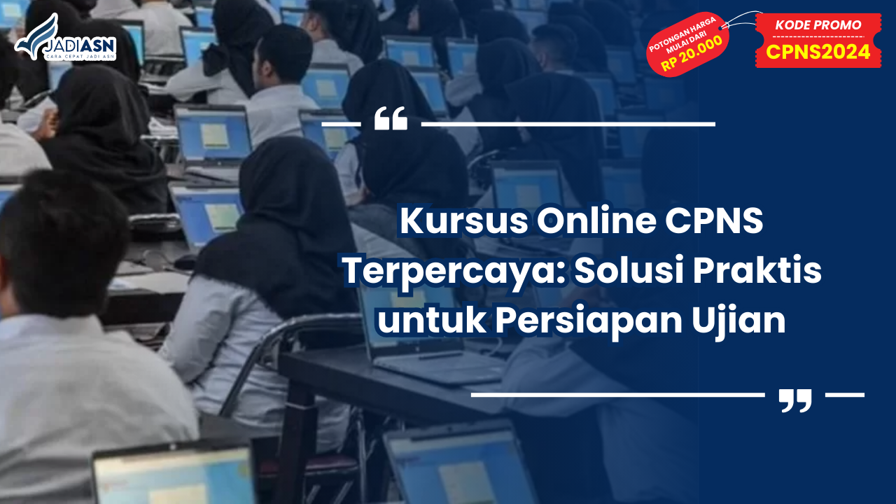 Kursus Online CPNS Terpercaya: Persiapan Pasti untuk Lolos Seleksi