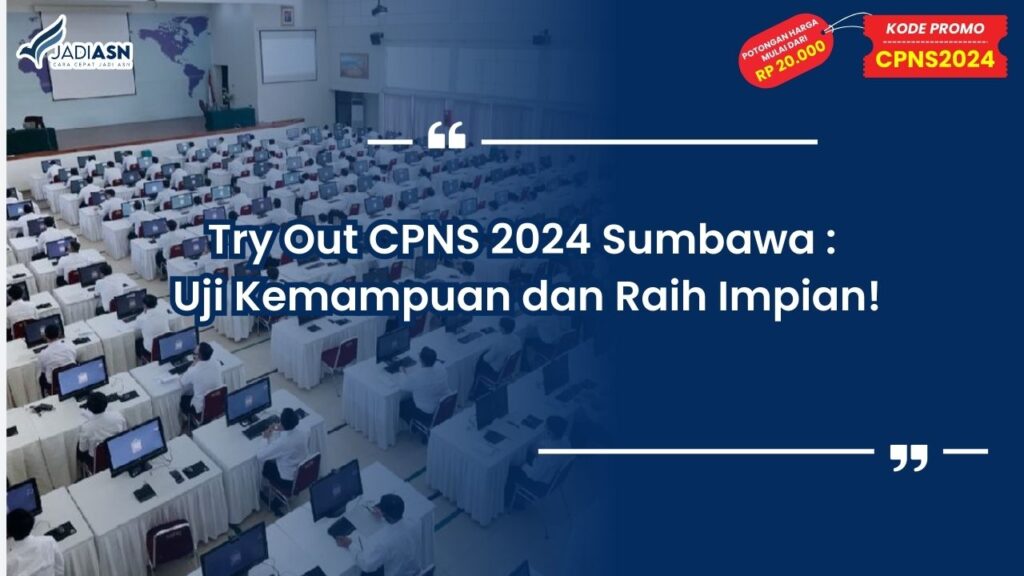 Try Out CPNS 2024 Sumbawa: Uji Kemampuan dan Raih Impian!