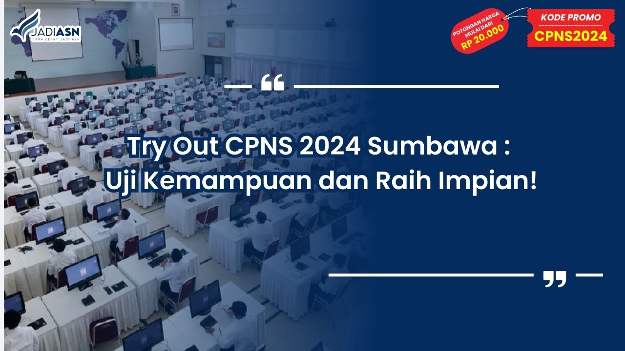 Try Out CPNS 2024 Sumbawa: Uji Kemampuan dan Raih Impian!