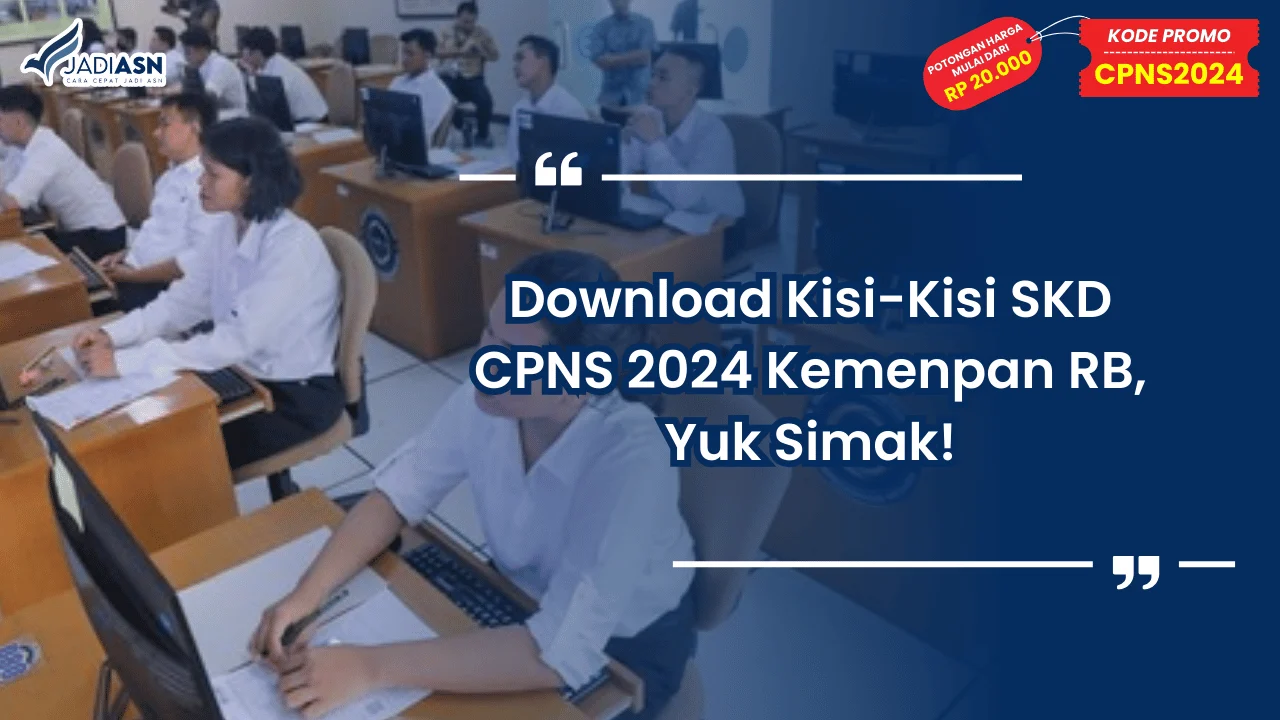 Download Kisi-Kisi SKD CPNS 2024 Kemenpan RB, Yuk Simak!