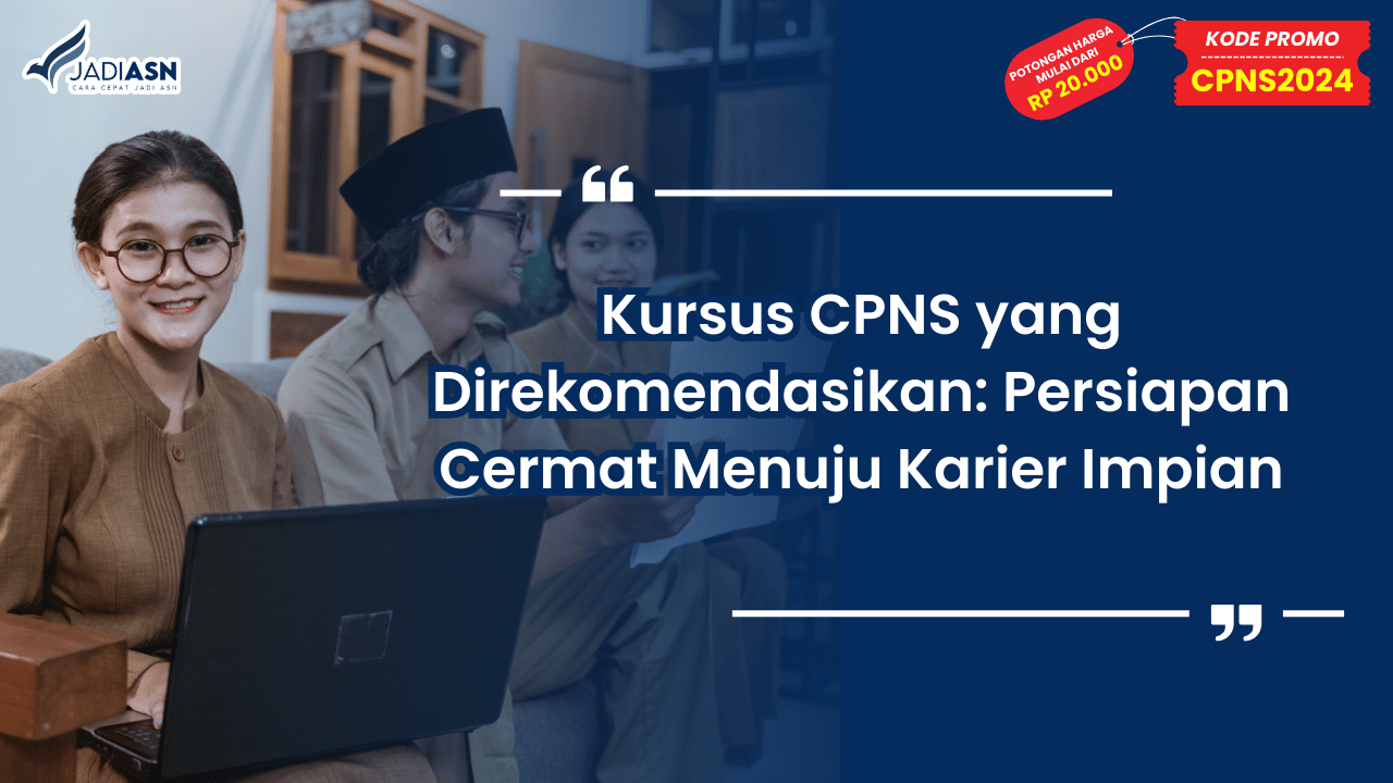 Kursus CPNS yang Direkomendasikan: Persiapan Cermat Menuju Karier Impian