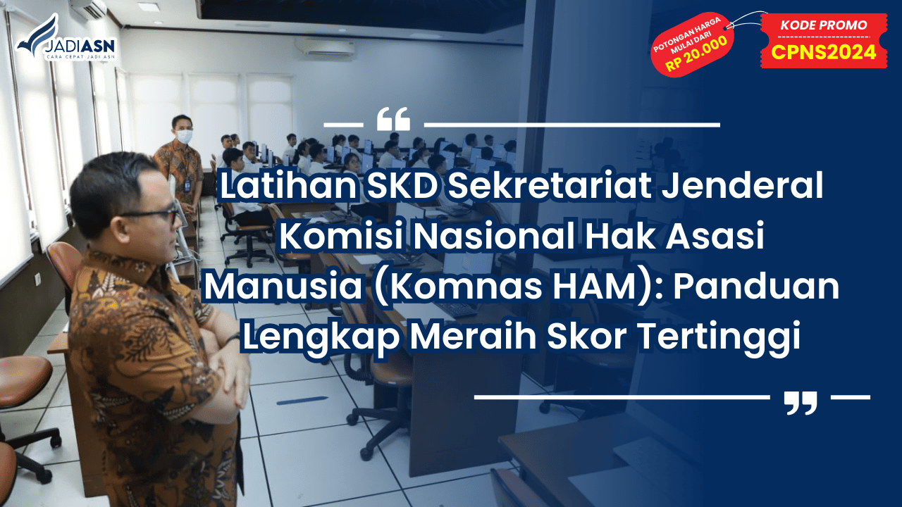 Latihan SKD Sekretariat Jenderal Komisi Nasional Hak Asasi Manusia (Komnas HAM)