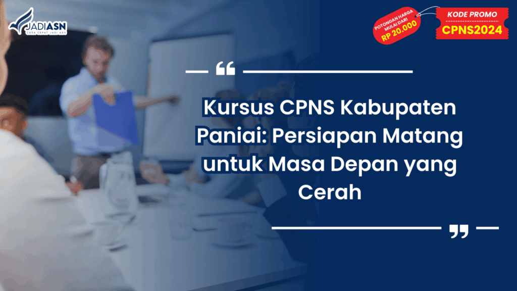 Kursus CPNS Kabupaten Paniai: Persiapan Matang untuk Masa Depan yang Cerah