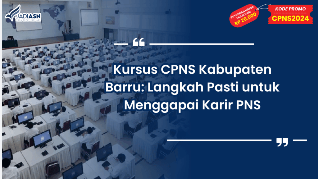 Kursus CPNS Kabupaten Barru: Langkah Pasti untuk Menggapai Karir PNS