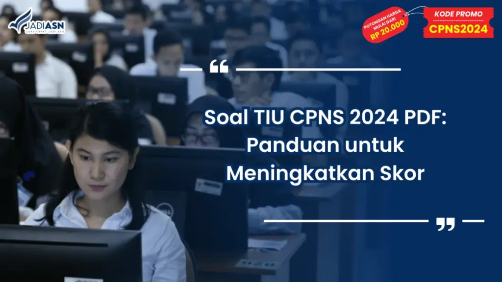 Soal TIU CPNS 2024 PDF: Panduan untuk Meningkatkan Skor
