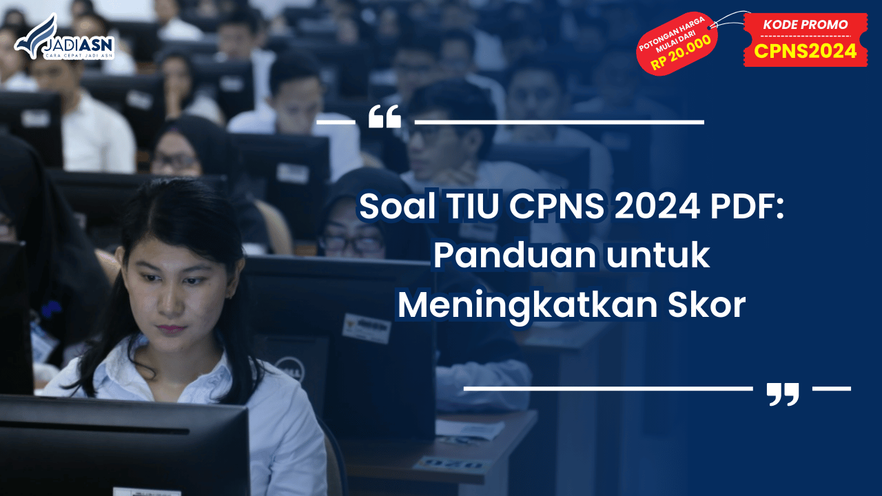 Soal TIU CPNS 2024 PDF: Panduan untuk Meningkatkan Skor
