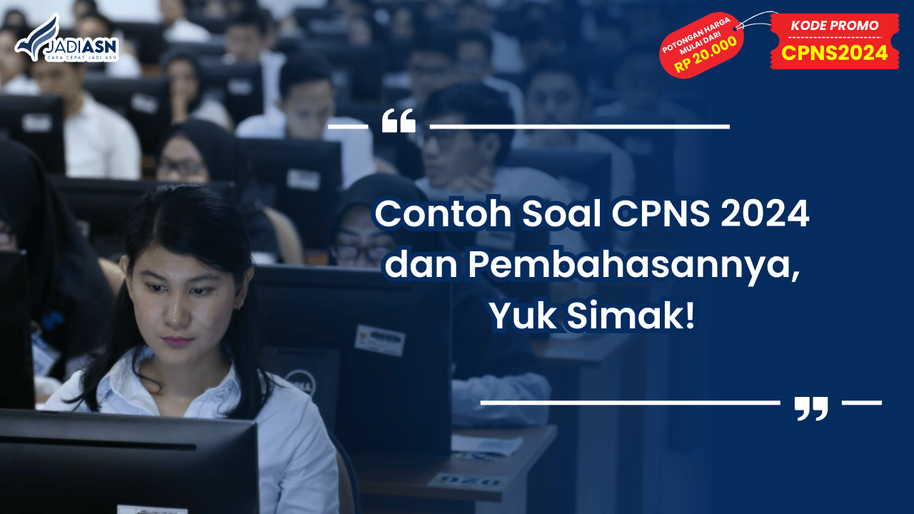 Contoh Soal CPNS 2024 dan Pembahasannya, Yuk Simak!