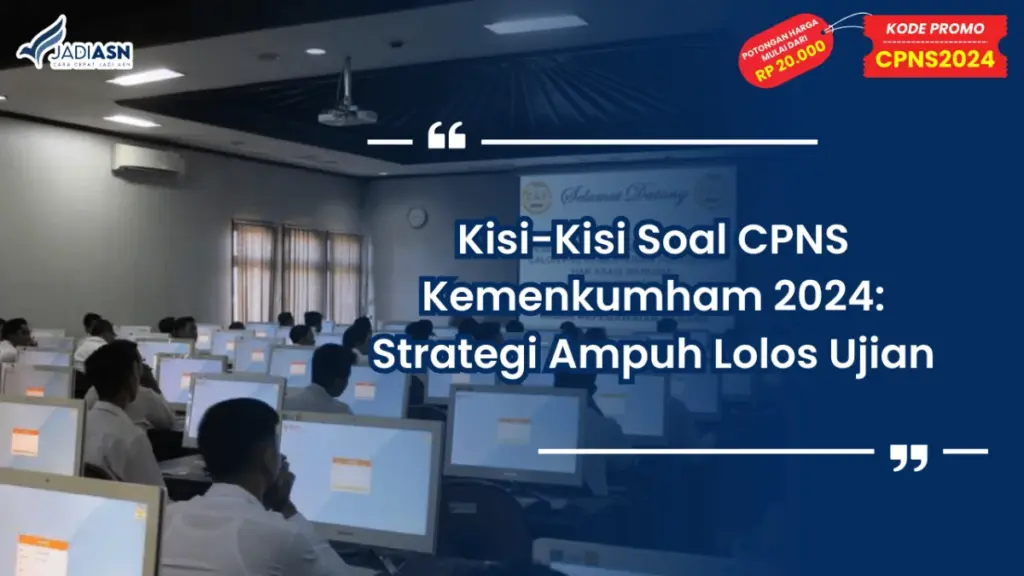 Kisi-Kisi Soal CPNS Kemenkumham 2024: Strategi Ampuh Lolos Ujian
