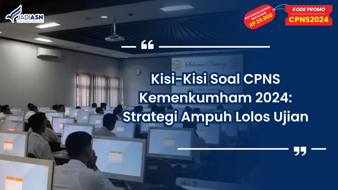 Kisi-Kisi Soal CPNS Kemenkumham 2024: Strategi Ampuh Lolos Ujian
