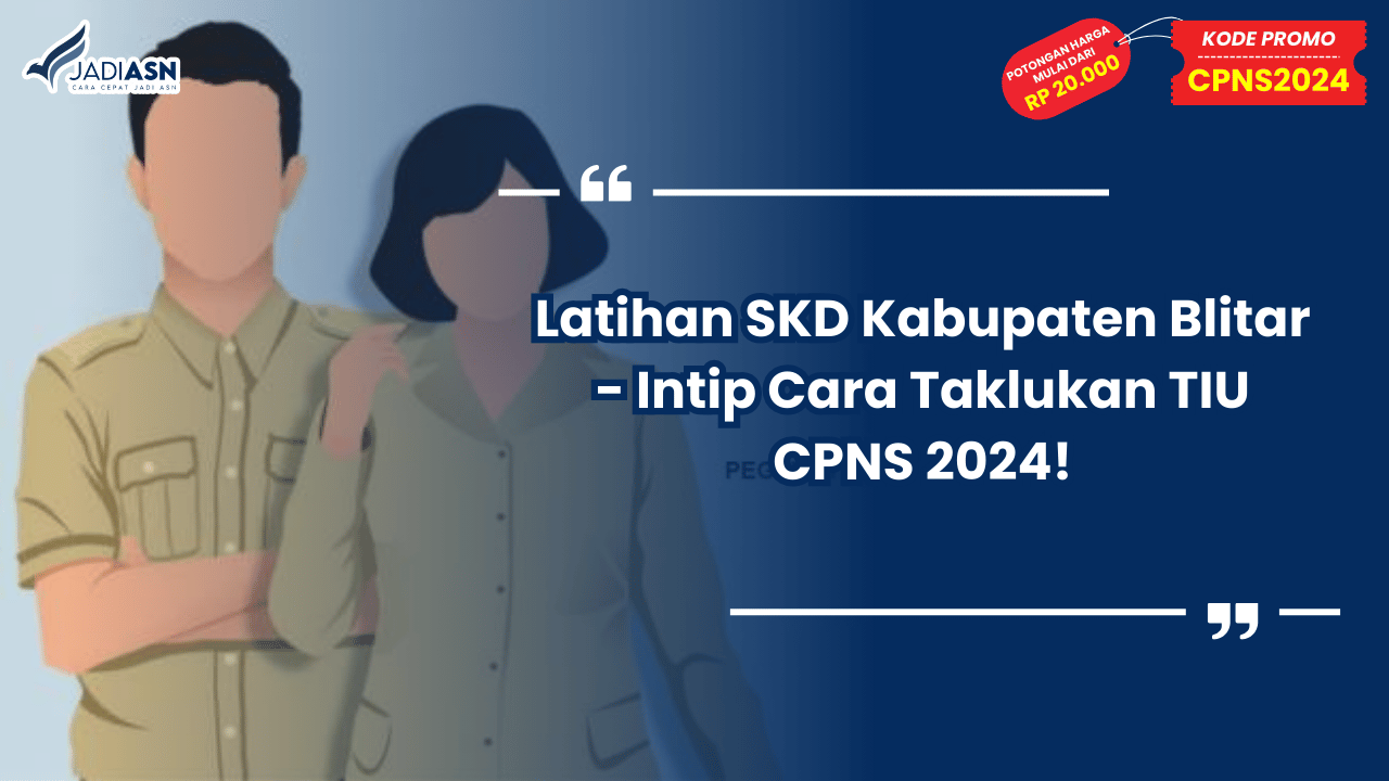 Latihan SKD Kabupaten Blitar - Intip Cara Taklukan TIU CPNS 2024!