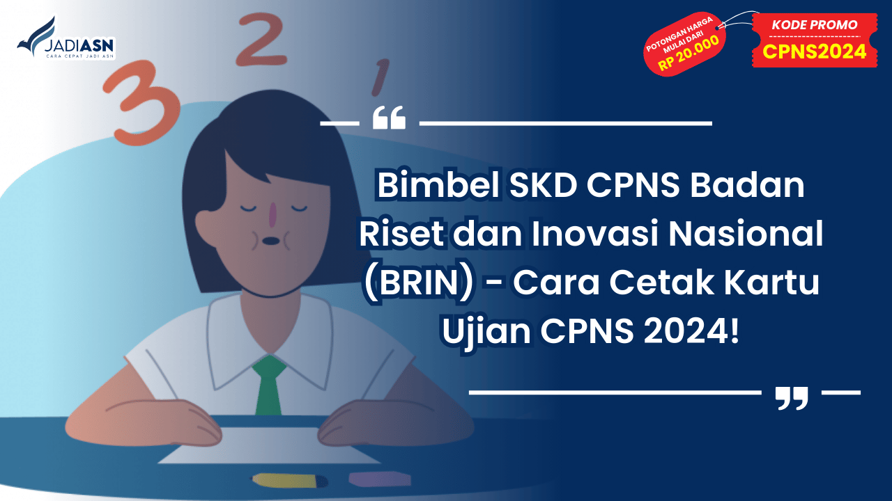 Bimbel SKD CPNS Badan Riset dan Inovasi Nasional (BRIN) - Cara Cetak Kartu Ujian CPNS 2024!