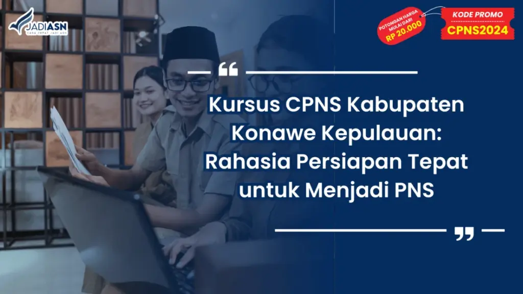 Kursus CPNS Kabupaten Konawe Kepulauan: Rahasia Persiapan Tepat untuk Menjadi PNS